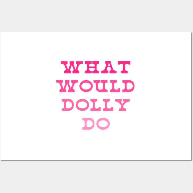 What Would Dolly Do? Western Aesthetic Nashville 9 to 5 Wall Art by Asilynn